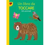Gli animali. Un libro da toccare. Ediz. a colori