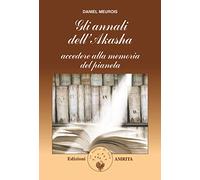 Gli annali di Akasha. Accedere alla memoria del pianeta