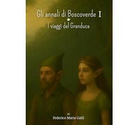 Gli Annali di Boscoverde: I viaggi del Granduca