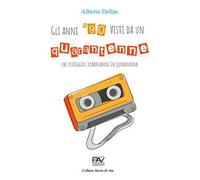 Gli anni 90' visti da un quarantenne che festeggia i compleanni in quarantena