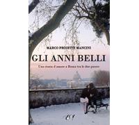 Gli anni belli. La storia di un amore a Roma tra le due guerre - Proietti ...