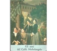 Gli anni del Caffè Michelangelo (1848-1861)