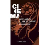 Gli anni del Cineguf. Il cinema sperimentale italiano dal cine-club al Neorealismo
