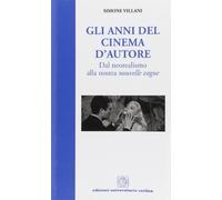 Gli anni del cinema d'autore. Dal neorealismo alla nouvelle vague