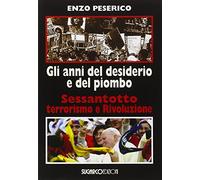 Gli anni del desiderio e del piombo. Sessantotto, terrorismo e rivoluzione