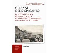 Gli anni del disincanto. La lotta politica in Valle d'Aosta e il tramonto del liberalismo in una regione di confine