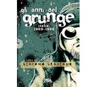 Gli anni del grunge. Italia 1989-1996