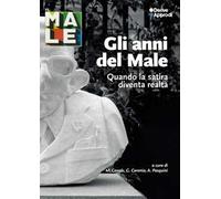 Gli anni del Male. Quando la satira diventa realtà. Con 5 Poster