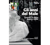 Gli Anni Del Male. Quando La Satira Diventa Realtà - - 2024