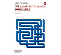 Gli anni del Piccolo 1998-2015 [Paperback] [May 13, 2025] Ronconi, Luca