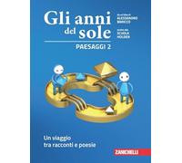 Gli anni del sole. Paesaggi. Per la Scuola media. Con Contenuto digitale (fornito elettronicamente). Un viaggio tra racconti e poesie (Vol. 2)