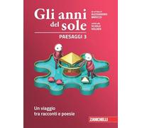 Gli anni del sole. Paesaggi. Per la Scuola media. Con Contenuto digitale (fornito elettronicamente). Un viaggio tra racconti e poesie (Vol. 3)