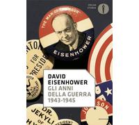 GLI ANNI DELLA GUERRA 1943-1945 - EISENHOWER DAVID - MONDADORI