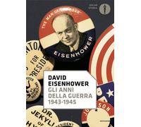 GLI ANNI DELLA GUERRA 1943-1945 - EISENHOWER DAVID - MONDADORI