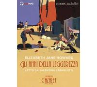 Audiolibro Howard Elizabeth Jane - Gli Anni Della Leggerezza. La Saga Dei Cazale