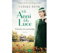 Gli anni della luce. Il destino di una famiglia - Renk Ulrike