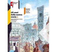 Gli anni della nostra storia. Con Educazione civica. Con Atlante. Per la Scuola media. Con e-book. Con espansione online (Vol. 1)