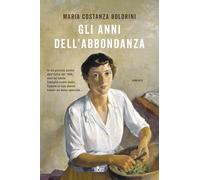 Libri Boldrini Maria Costanza - Gli Anni Dell'abbondanza