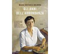 Libri Boldrini Maria Costanza - Gli Anni Dell'abbondanza
