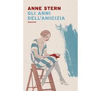 Gli anni dell'amicizia