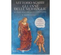 Gli anni delle meraviglie. Da Piero della Francesca a Pontormo. Il tesoro d'Ital