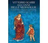 Gli anni delle meraviglie. Da Piero della Francesca a Pontormo. Il tesoro d'Italia. Ediz. illustrata. Vol. 2