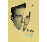 Gli anni di Bruno - Clementi Emidio