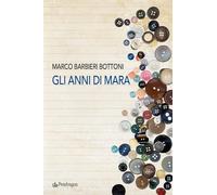 Gli anni di Mara [Paperback] [Oct 25, 2024] Barbieri Bottoni, Marco