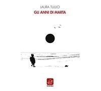 Tullio Laura – Gli anni di Marta