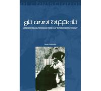 Gli anni difficili. Lorenzo Milani, Tommaso Fiore e le «esperienze pastora...