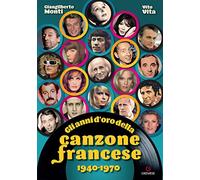 Gli anni d'oro della canzone francese 1940-1970