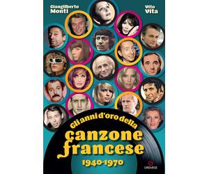Gli anni d'oro della canzone francese 1940-1970 - Monti Giangilberto, Vita Vito