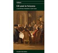 Gli anni in Svizzera. Con un saggio storico di Franco Monteforte