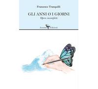 Gli anni o i giorni. Opere incomplete