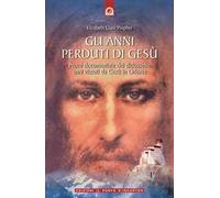 Gli anni perduti di Gesù. Prove documentate dei diciassette anni vissuti da Gesù in Oriente