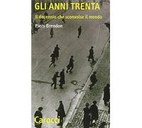Gli anni Trenta. Il decennio che sconvolse il mondo