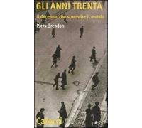 Gli anni Trenta. Il decennio che sconvolse il mondo