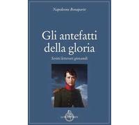 Gli antefatti della gloria. Scritti letterari giovanili