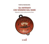 Gli antenati che vennero dal mare. Migrazioni e culture nella preistoria d'Italia