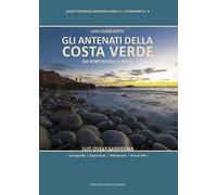 Gli antenati della Costa Verde. Da Portixeddu a Scivu. Sud Ovest Sardegna