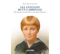 Gli antenati di un cardinale. Un casato nella storia da Vittorio Amedeo II a Carlo Maria Martini
