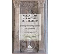 Gli antichi alla corte dei Malatesta. Echi, modelli e fortuna della tradizione c