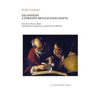 Gli antichi e l’origine della scienza esatta. Testo tedesco a fronte