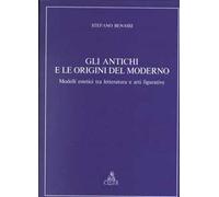 Gli antichi e le origini del moderno. Modelli estetici tra letteratura e arti figurative