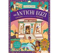 Gli antichi egizi. A spasso nel tempo. Ediz. a colori