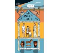 Scopri... gli antichi greci. Ediz. a colori
