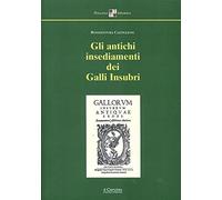 Gli antichi insediamenti dei Galli Insubri