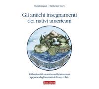 Gli antichi insegnamenti dei nativi americani. Riflessioni di un