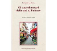 Gli antichi mercati della città di Palermo - La Duca Rosario
