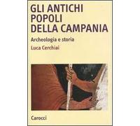 Gli antichi popoli della Campania. Archeologia e storia